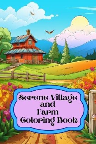 Cover of Serene Village and Farm Coloring Book