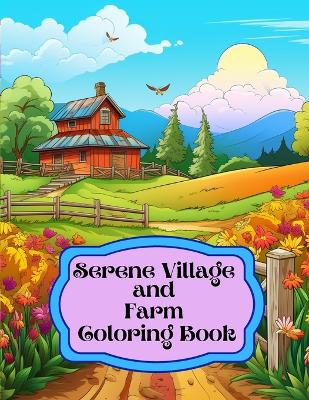 Book cover for Serene Village and Farm Coloring Book