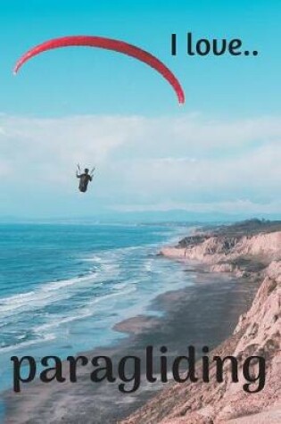 Cover of I Love Paragliding