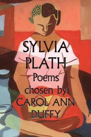 Cover of Sylvia Plath Poems Chosen by Carol Ann Duffy