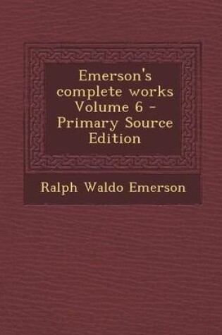 Cover of Emerson's Complete Works Volume 6