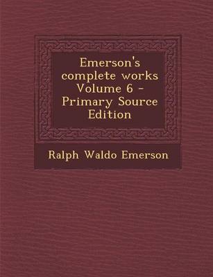 Book cover for Emerson's Complete Works Volume 6