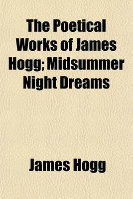 Book cover for The Poetical Works of James Hogg (Volume 2); Midsummer Night Dreams