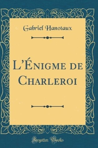 Cover of L'Énigme de Charleroi (Classic Reprint)