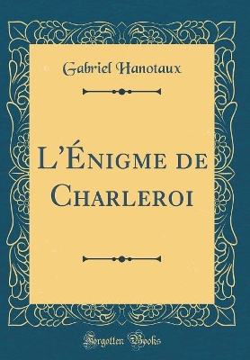 Book cover for L'Énigme de Charleroi (Classic Reprint)