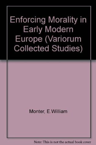Cover of Enforcing Morality in Early Modern Europe