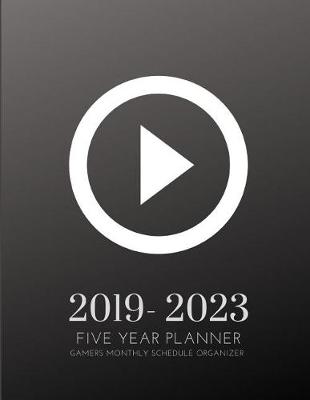 Book cover for 2019-2023 Five Year Planner Gamers Goals Monthly Schedule Organizer