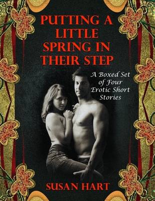 Book cover for Putting a Little Spring In Their Step:  A Boxed Set of Four Erotic Short Stories