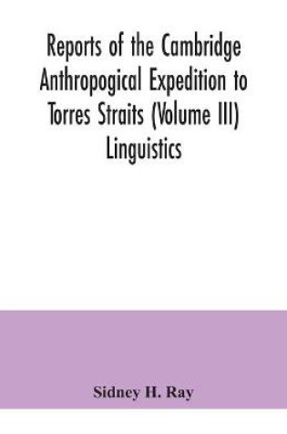 Cover of Reports of the Cambridge Anthropogical Expedition to Torres Straits (Volume III) Linguistics