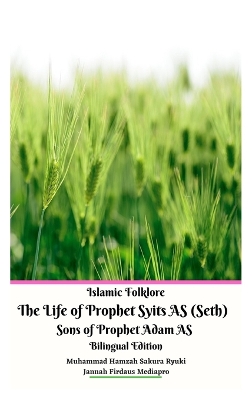 Book cover for Islamic Folklore The Life of Prophet Syits AS (Seth) Sons of Prophet Adam AS Bilingual Edition Hardcover Version