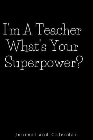 Cover of I'm a Teacher What's Your Superpower?