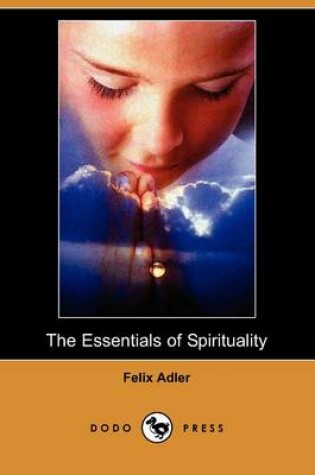 Cover of The Essentials of Spirituality (Dodo Press)