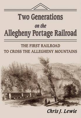 Cover of Two Generations on the Allegheny Portage Railroad