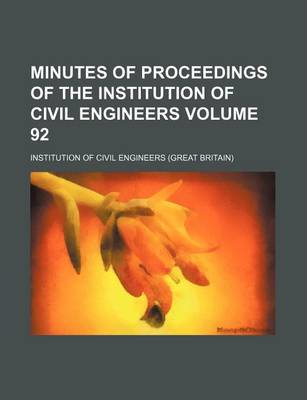 Book cover for Minutes of Proceedings of the Institution of Civil Engineers Volume 92