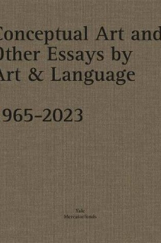 Cover of Conceptual Art and other Essays by Art & Language. 1965-2023