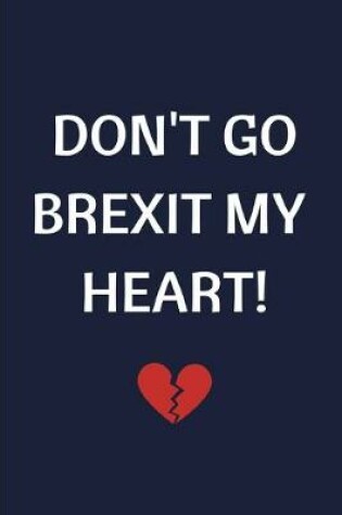 Cover of Don't Go Brexit My Heart!