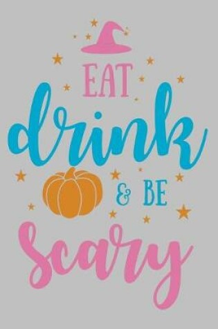 Cover of Eat Drink & Be Scary