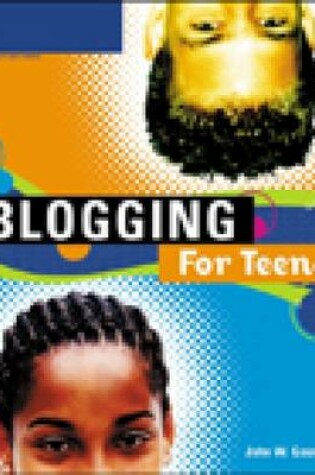 Cover of Blogging for Teens