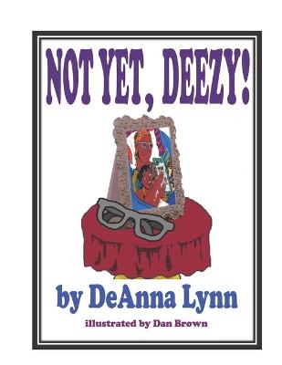 Book cover for Not Yet, Deezy