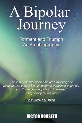Cover of A Bipolar Journey - Torment and Triumph