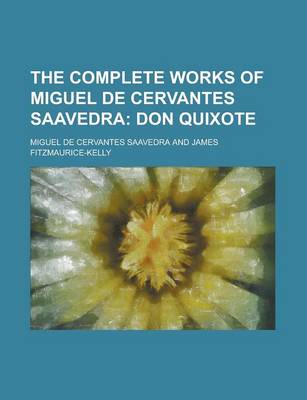 Book cover for The Complete Works of Miguel de Cervantes Saavedra