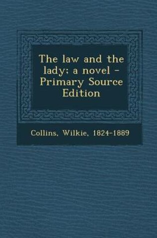 Cover of The Law and the Lady; A Novel - Primary Source Edition