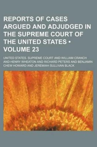 Cover of Reports of Cases Argued and Adjudged in the Supreme Court of the United States (Volume 23)