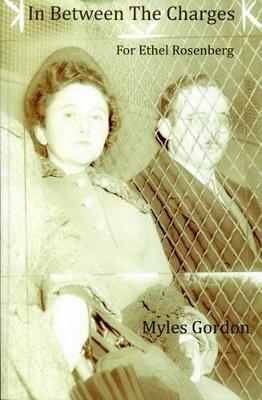 Book cover for In Between the Charges - For Ethel Rosenberg