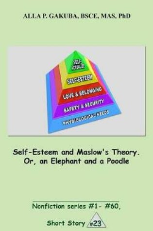 Cover of Self-Esteem and Maslow's Theory. Or, an Elephant and a Poodle.