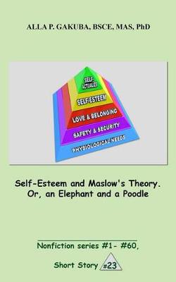 Book cover for Self-Esteem and Maslow's Theory. Or, an Elephant and a Poodle.