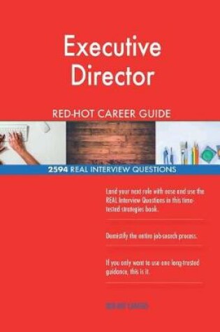 Cover of Executive Director Red-Hot Career Guide; 2594 Real Interview Questions