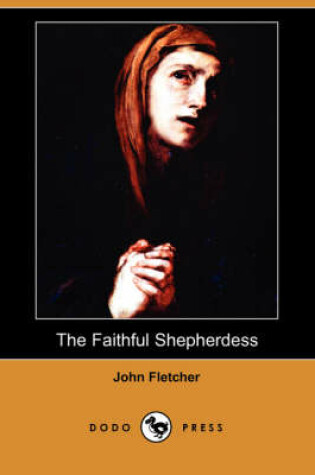 Cover of The Faithful Shepherdess (Dodo Press)