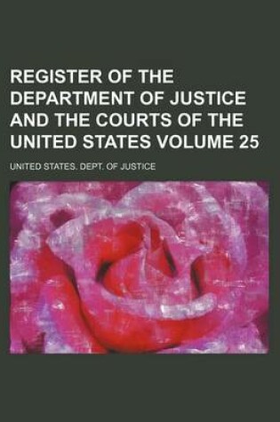 Cover of Register of the Department of Justice and the Courts of the United States Volume 25