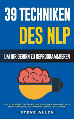 Book cover for Nlp - 39 Techniken, Methoden Und Strategien Des Nlp Um Ihr Leben Und Das Der Anderen Zu  ndern