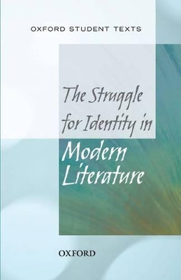 Cover of Oxford Student Texts: The Struggle for Identity in Modern Literature