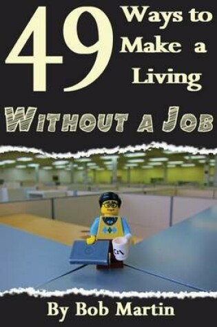 Cover of 49 Ways to Make a Living Without a Job