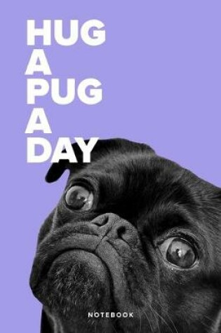 Cover of Hug A Pug A Day