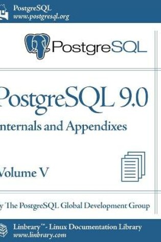 Cover of PostgreSQL 9.0 Official Documentation - Volume V. Internals and Appendixes