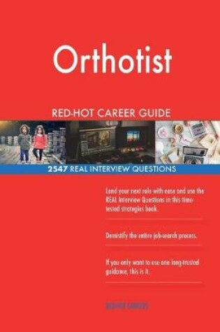 Cover of Orthotist RED-HOT Career Guide; 2547 REAL Interview Questions