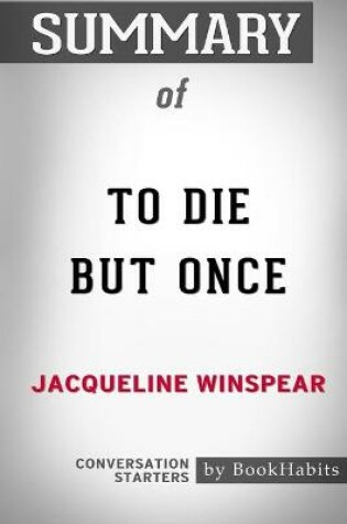 Cover of Summary of To Die but Once by Jacqueline Winspear