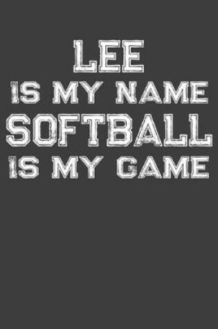 Cover of Lee Is My Name Softball Is My Game