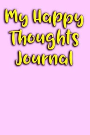 Cover of My Happy Thoughts Journal