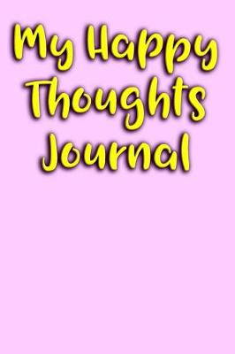 Book cover for My Happy Thoughts Journal