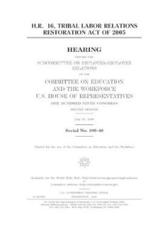 Cover of H.R. 16, Tribal Labor Relations Restoration Act of 2005