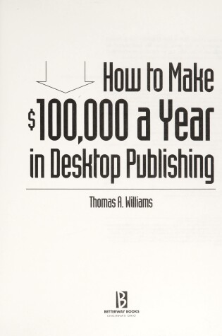 Cover of How to Make 100, 000 Dollars a Year in Desk Top Publishing