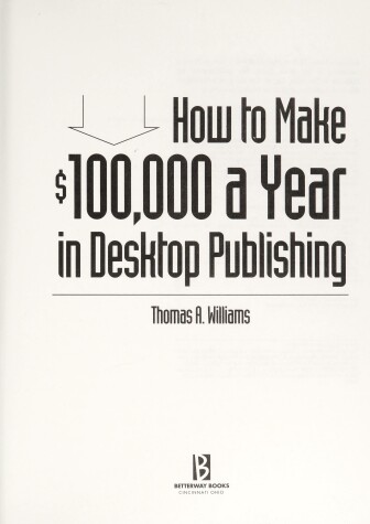 Book cover for How to Make 100, 000 Dollars a Year in Desk Top Publishing