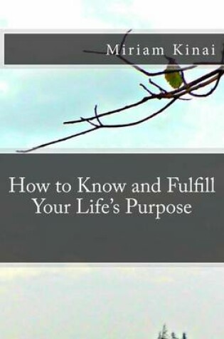 Cover of How to Know and Fulfill Your Life's Purpose