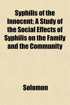 Book cover for Syphilis of the Innocent; A Study of the Social Effects of Syphilis on the Family and the Community