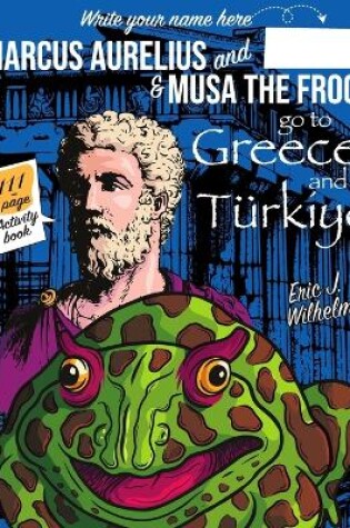 Cover of Marcus Aurelius and Musa the Frog go to Greece and Türkiye