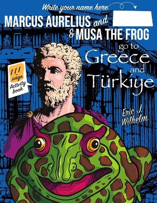 Book cover for Marcus Aurelius and Musa the Frog go to Greece and Türkiye